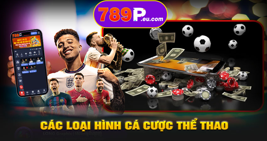 Các loại hình cá cược thể thao phổ biến tại 789P