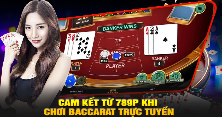 Cam kết từ 789P khi chơi Baccarat trực tuyến