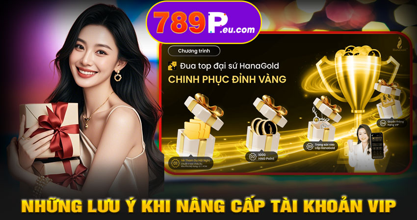 Những lưu ý khi nâng cấp tài khoản VIP để rút tiền không giới hạn tại 789P
