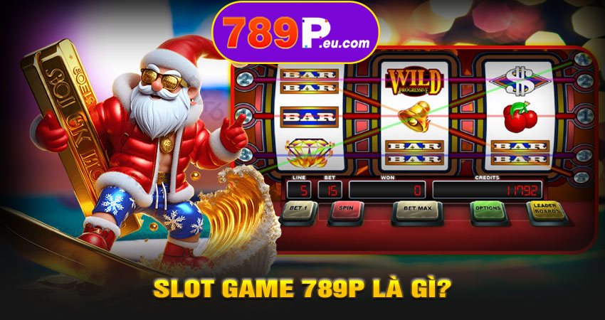 Slot Game 789P là gì?